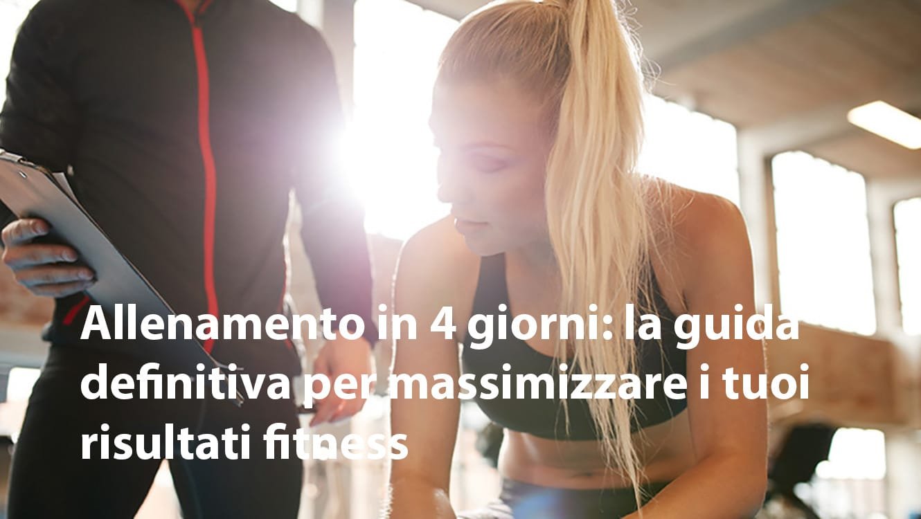Allenamento in 4 giorni: la guida definitiva